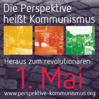 Heraus zum revolutionären 1. Mai 2014 - Perspektive Kommunismus