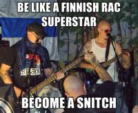 Be like a finnish RAC superstar - Become a snitch
