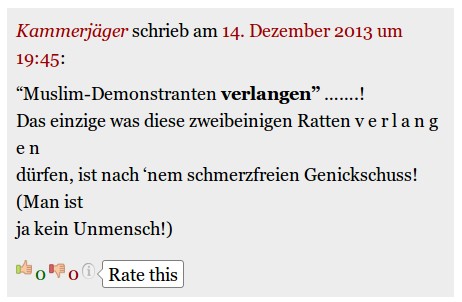"Das einzige was diese zweibeinigen Ratten verlangen dürfen, ist nach ‘nem schmerzfreien Genickschuss!" – Federico Götz alias "Kammerjäger" am 14.12.2013 auf dem "Kybeline"-Blog