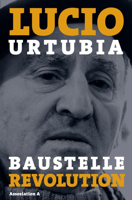 Lucio Urtubio, Baustelle Revolution