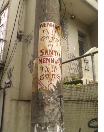 “no saint” (the name of the governor of Rio is cabral / goat)