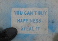 You can't buy happiness. Steal it.