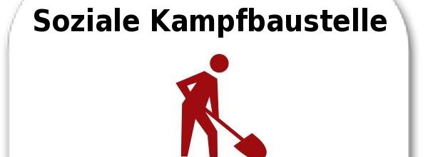 Soziale Kampfbaustelle