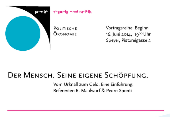 [Speyer] Vortrag "Der Mensch. Seine eigene Schöpfung. - Vom Urknall zum Geld. Eine Einführung." am 16. Juni 2014!