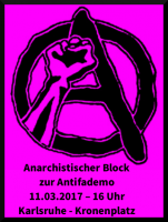  Aufruf zum anarchistischen Block auf der Antifademo am 11.03.2017 in Karlsruhe