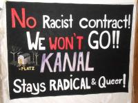 No Racist contract! We won't go!! Kanal Stays Radical & Queer!