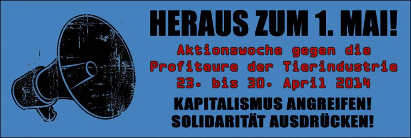 Mobi Heraus zum 1. Mai Aktionswoche gegen die Profiteure der Tierindustrie und den Kapitalismus!