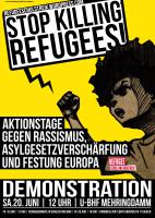 Stop Killing Refugees! - Aktionstage gegen Rassismus, Asylgesetzverschärfung und Festung Europa
