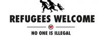REFUGEES WELCOME - NO ONE IS ILLEGAL!