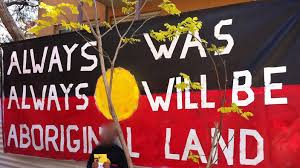 Always was always will be Aboriginal land