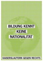 Bildung kennt keine Nationalität! Kaiserslautern gegen Rechts