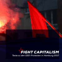 Fight capitalism - Gegen den G20 Gipfel 2017 in Hamubrg - Perspektive Kommunismus