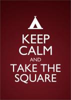 Keep Calm and Take the Square