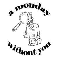 a monday without you