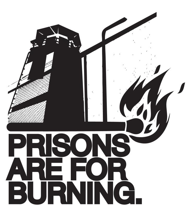Prisons are for burning