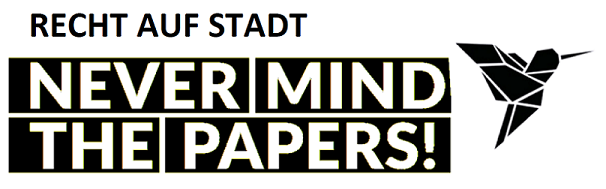 Recht auf Stadt: Nevermind the papers!